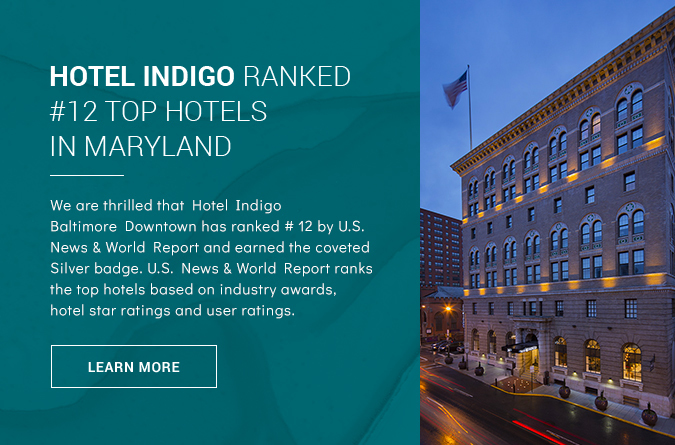Hotel Indigo Ranked #12 Top Hotels in Maryland We are thrilled that Hotel Indigo Baltimore Downtown has ranked # 12 by U.S. News & World Report and earned the coveted Silver badge. U.S. News & World Report ranks the top hotels based on industry awards, h