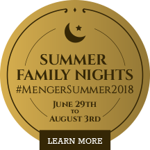 SUMMER FAMILY NIGHTS #MENGER SUMMER 2018 learn more