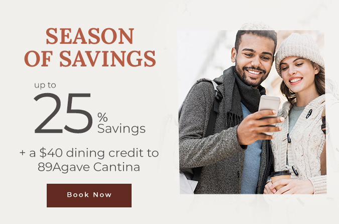 Season Of Savings Popup. Up to 25% savings and a $40 dining credit to 89Agave Cantina